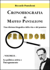 Cronobiografia di Maffeo Pantaleoni. Una rilettura biografica della vita e del pensiero. 2.La politica attiva e l