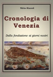 Cronologia di Venezia Dalla fondazione ai giorni nostri