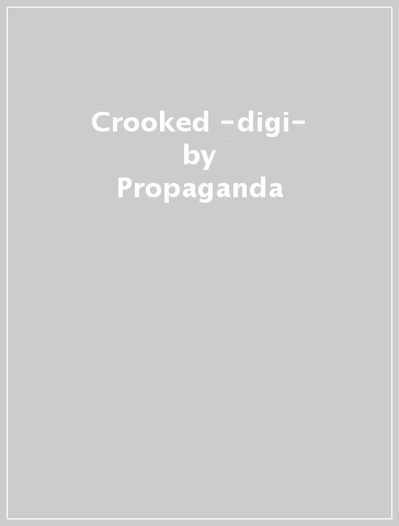 Crooked -digi- - Propaganda