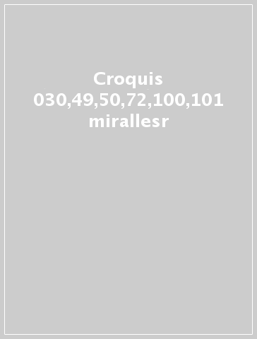 Croquis 030,49,50,72,100,101 mirallesr