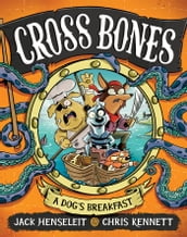 Cross Bones: A Dog s Breakfast