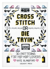 Cross Stitch or Die Tryin 