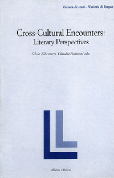 Cross-cultural encounters. Literary perspectives - Silvia Albertazzi - Claudia Pelliconi