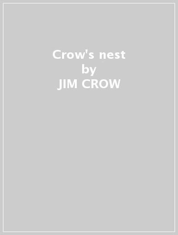 Crow's nest - JIM CROW