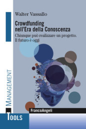 Crowdfunding nell era della conoscenza. Chiunque può realizzare un progetto. Il futuro è oggi