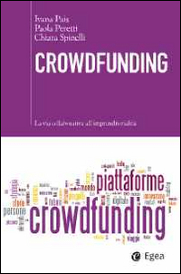 Crowdfunding. La via collaborativa all'imprenditorialità - Ivana Pais - Paola Peretti - Chiara Spinelli