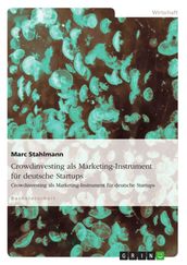 Crowdinvesting als Marketing-Instrument für deutsche Startups