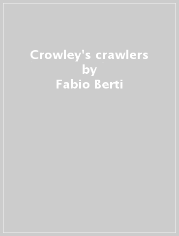 Crowley's crawlers - Fabio Berti - Mauro Falchetti