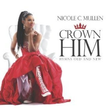 Crown him - Nicole Mullen