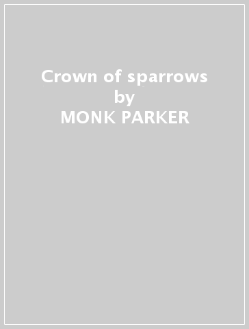 Crown of sparrows - MONK PARKER