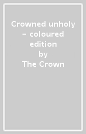 Crowned unholy - coloured edition