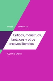 Críticos, monstruos, fanáticos y otros ensayos literarios