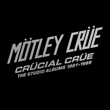 Crucial crue the studio albums 1981-1989 - Motley Crue