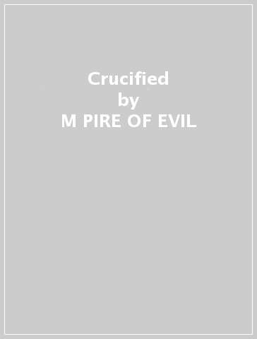 Crucified - M-PIRE OF EVIL