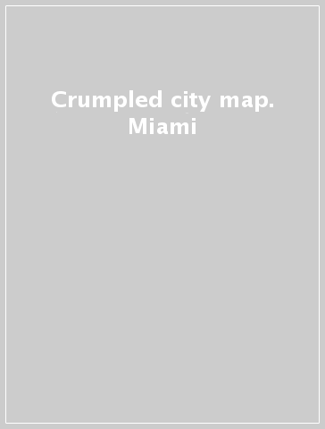 Crumpled city map. Miami