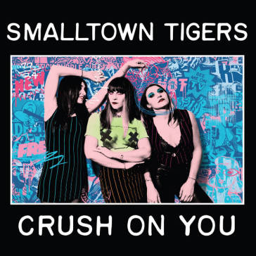 Crush on you - SMALLTOWN TIGERS
