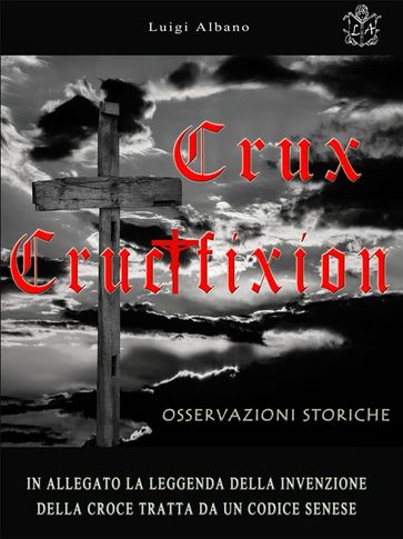 Crux - Crucifixion, Osservazioni Storiche - Luigi Albano