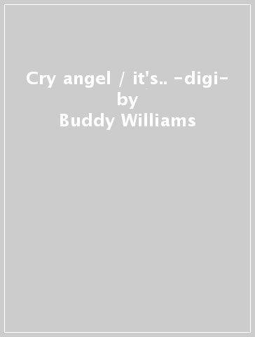 Cry angel / it's.. -digi- - Buddy Williams