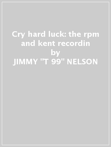 Cry hard luck: the rpm and kent recordin - JIMMY 