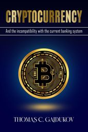 Cryptocurrency and the Incompatibility with the Current Banking System