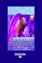 Crystal Therapy: How to Heal and Empower Your Life with Crystal Energy