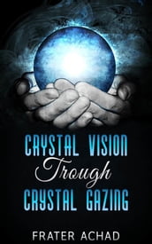 Crystal Vision Trough Crystal Gazing