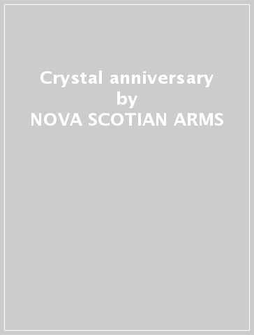 Crystal anniversary - NOVA SCOTIAN ARMS