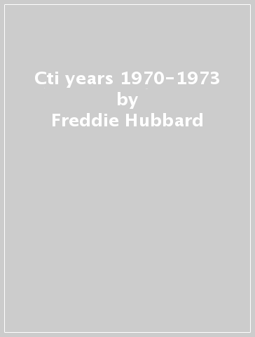 Cti years 1970-1973 - Freddie Hubbard