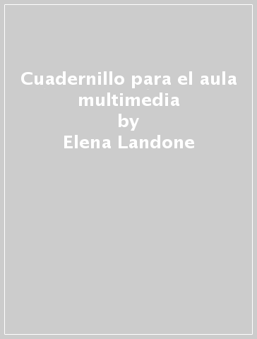 Cuadernillo para el aula multimedia - Elena Landone