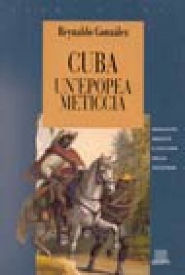 Cuba. Un'epopea meticcia - Reynaldo Gonzales