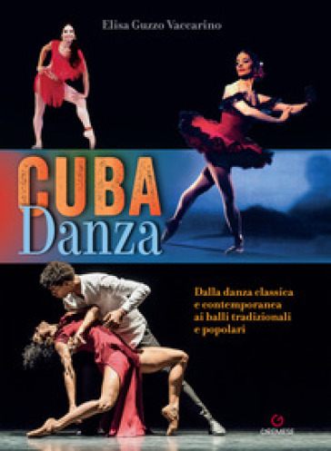 Cuba danza. Dalla danza classica e contemporanea ai balli tradizionali e popolari - Elisa Guzzo Vaccarino