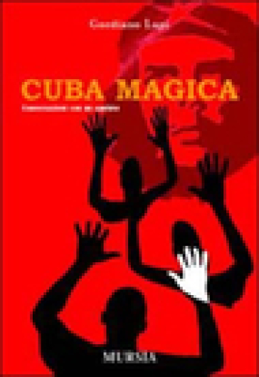 Cuba magica. Conversazioni con un santero - Gordiano Lupi