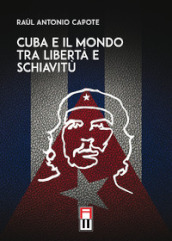 Cuba e il mondo tra libertà e schiavitù