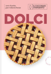 Il Cucchiaio d Argento. Dolci. 100 ricette per volersi bene