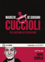 Cuccioli per i Bastardi di Pizzofalcone letto da Peppe Servillo. Audiolibro. CD Audio formato MP3