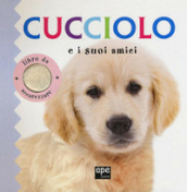 Cucciolo e i suoi amici. Libro da accarezzare