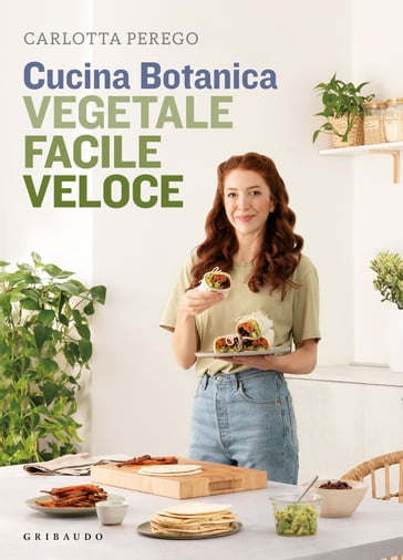 Cucina Botanica. Vegetale, facile, veloce - Carlotta Perego