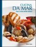 Cucina da mar. Pesci e ricette dell Alto Adriatico