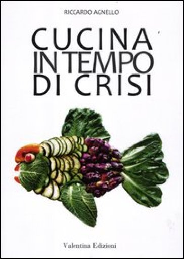 Cucina in tempo di crisi - Riccardo Agnello