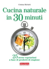 Cucina naturale in 30 minuti