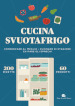 Cucina svuotafrigo. Conservare al meglio. Cucinare di stagione. Evitare gli sprechi