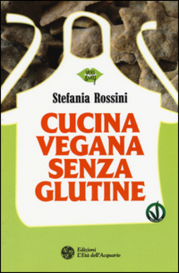 Cucina vegana senza glutine - Stefania Rossini