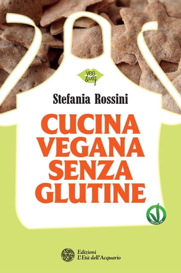 Cucina vegana senza glutine - Stefania Rossini