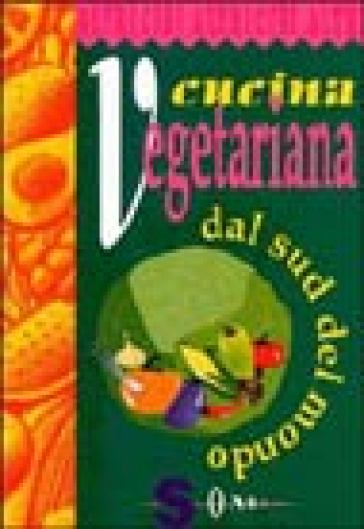 Cucina vegetariana dal sud del mondo - Paola Costanzo - Marinella Correggia