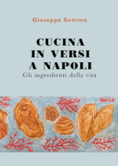 Cucina in versi a Napoli. Gli ingredienti della vita