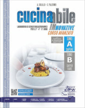 Cucinabile innovative. Corso avanzato. Laboratorio di servizi enogastronomici. Per il 3°, 4° e 5° anno degli Ist. professionali. Con e-book. Con espansione online. Vol. A-B: Sapere-Saper fare