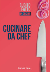 Cucinare da chef