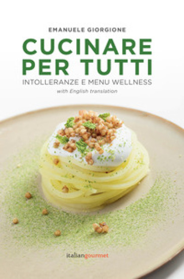 Cucinare per tutti. Intolleranze e menu wellness. Ediz. italiana e inglese - Emanuele Giorgione