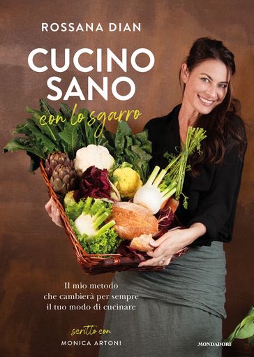 Cucino sano, con lo sgarro - Rossana Dian