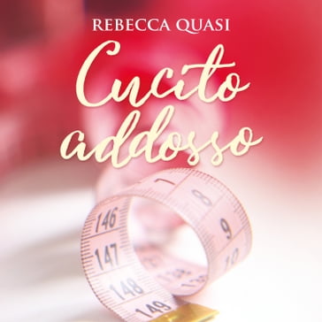 Cucito addosso - Rebecca Quasi